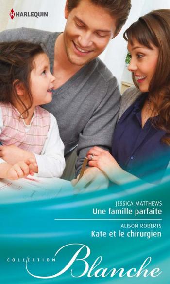Une famille parfaite / Kate et le chirurgien