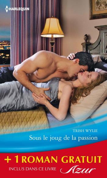 Sous le joug de la passion + 1 roman GRATUIT