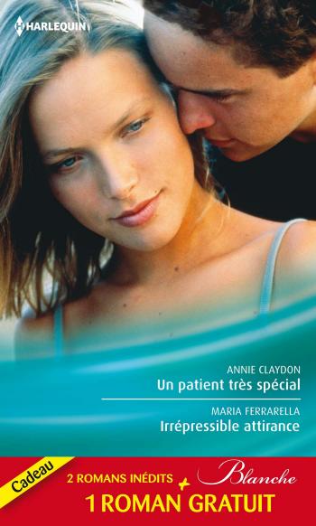 Un patient très spécial / Irrépressible attirance + 1 roman GRATUIT