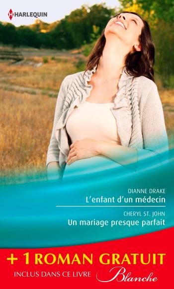 L'enfant d'un médecin / Un mariage presque parfait + 1 roman GRATUIT