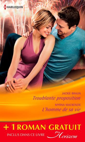 Troublante proposition / L'homme de sa vie + 1 roman GRATUIT