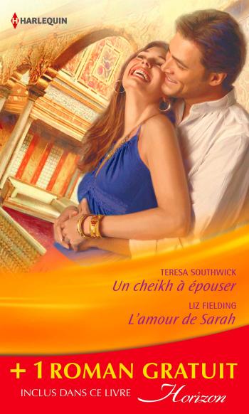 Un cheikh à épouser / L'amour de Sarah + 1 roman GRATUIT
