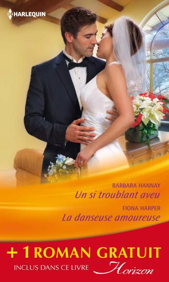 Un si troublant aveu / La danseuse amoureuse + 1 roman GRATUIT