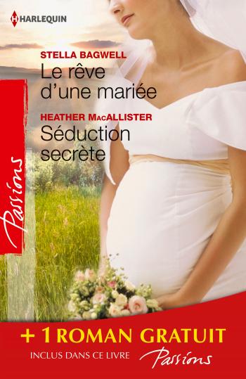 Le rêve d'une mariée / Séduction secrète + 1 roman GRATUIT