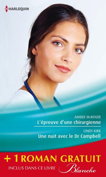 L'épreuve d'une chirurgienne / Une nuit avec le Dr Campbell + 1 roman GRATUIT