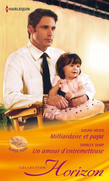Milliardaire et papa / Un amour d'entremetteuse