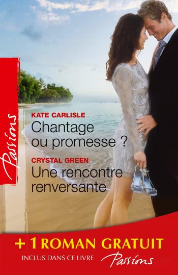 Chantage ou promesse ? / Une rencontre renversante + 1 roman GRATUIT