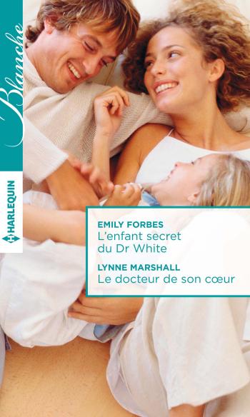 L'enfant secret du Dr White / Le docteur de son coeur
