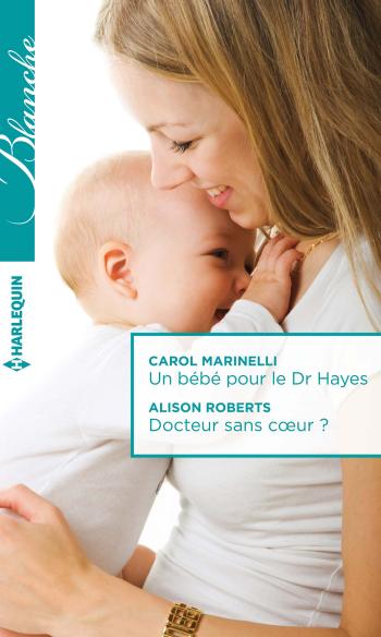 Un bébé pour le Dr Hayes / Docteur sans cœur ?