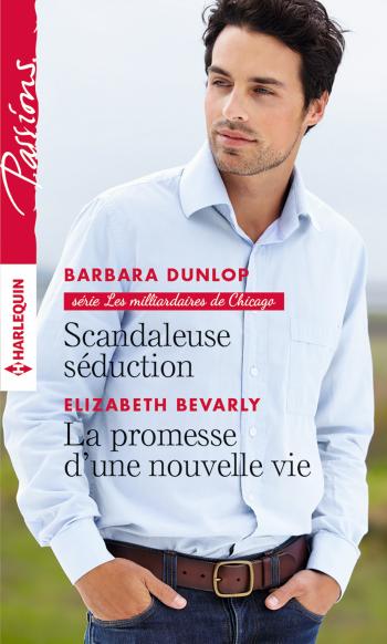 Scandaleuse séduction / La promesse d'une nouvelle vie