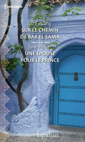 Sur le chemin de Bab el Sama / Une épouse pour le prince