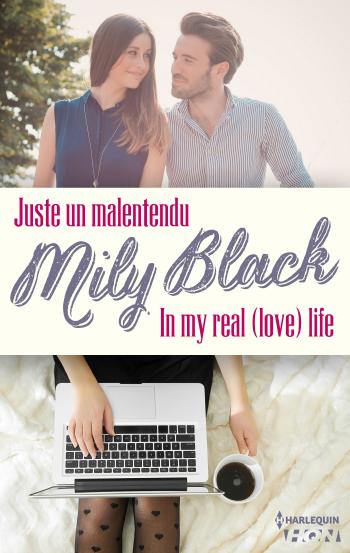 2 romans de Mily Black - Juste un malentendu / In My real (Love) Life