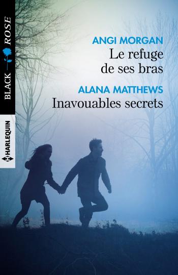 Le refuge de ses bras / Inavouables secrets