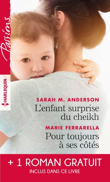 L'enfant surprise du cheikh / Pour toujours à ses côtés + 1 roman GRATUIT
