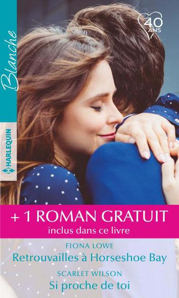Retrouvailles à Horseshoe Bay / Si proche de toi + 1 roman gratuit