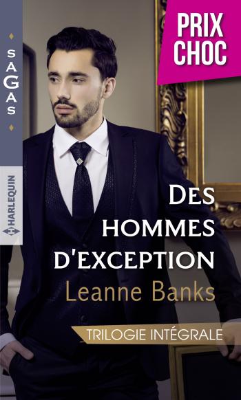 Spécial été Sagas - 3 romans à 6,95€ - Intégrale de la série "Des hommes d'exception"