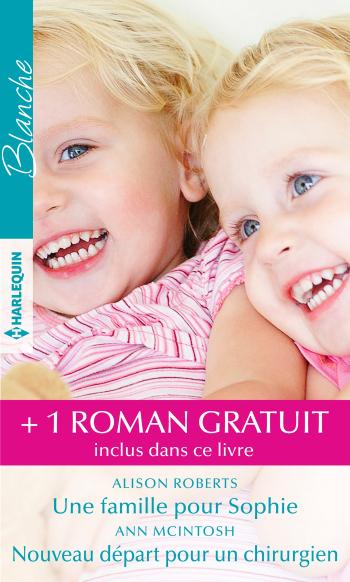 Une famille pour Sophie / Nouveau départ pour un chirurgien + 1 roman gratuit
