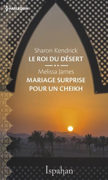 Le roi du désert / Mariage surprise pour un cheikh