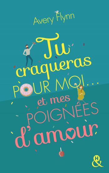 Tu craqueras pour moi... et mes poignées d'amour