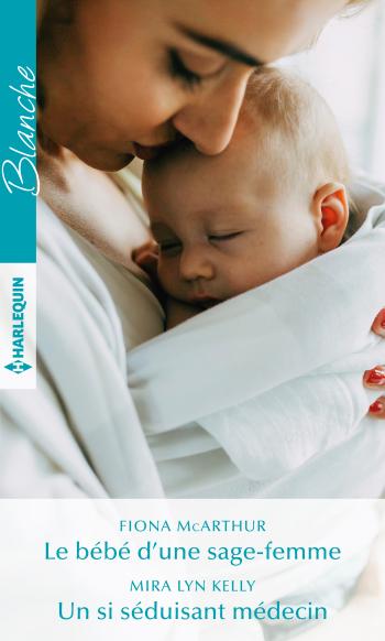Le bébé d'une sage-femme / Un si séduisant médecin
