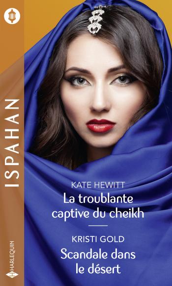 La troublante captive du cheikh / Scandale dans le désert