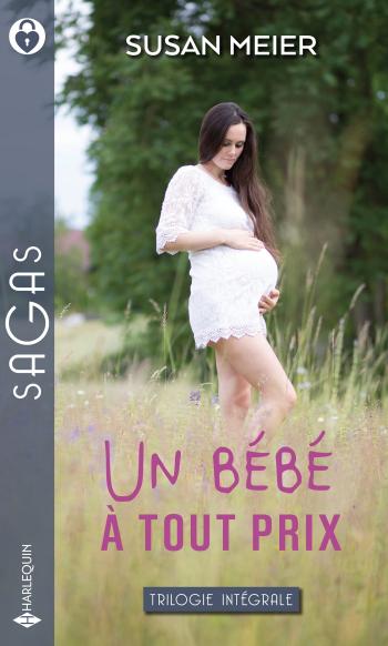 Intégrale ''Un bébé à tout prix'' - La tendresse en héritage / L'enfant du bonheur / Un bébé au ranch