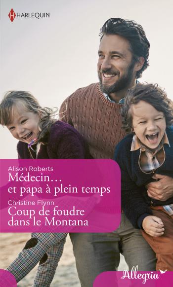 Médecin et papa à plein temps / Coup de foudre dans le Montana