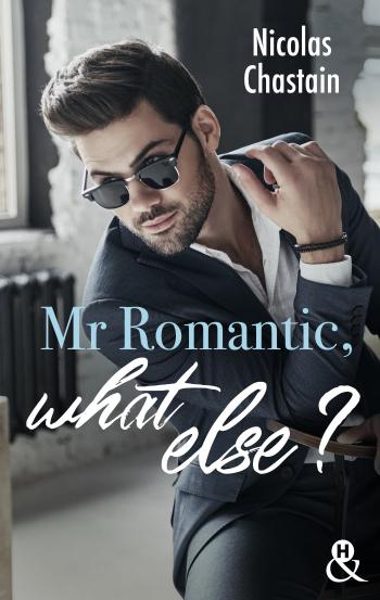 Mr Romantic, what else ?