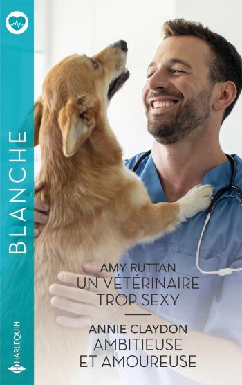 Un vétérinaire trop sexy / Ambitieuse et amoureuse