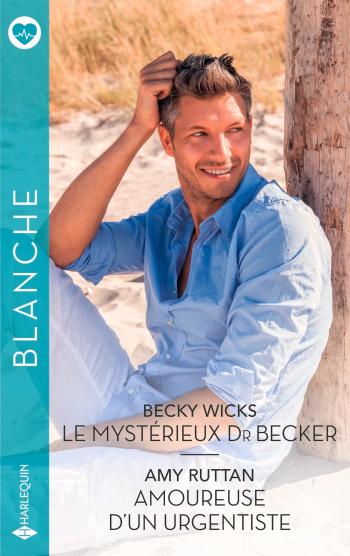 Le mystérieux Dr Becker / Amoureuse d'un urgentiste