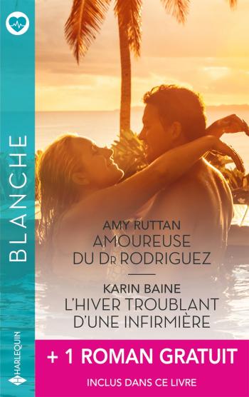 Amoureuse du Dr Rodriguez / L’hiver troublant d’une infirmière + 1 titre gratuit