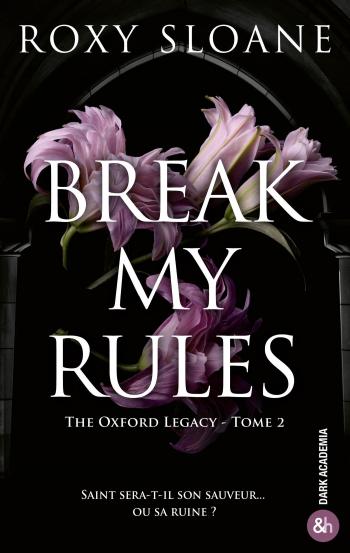 Break My Rules - The Oxford Legacy - Tome 2