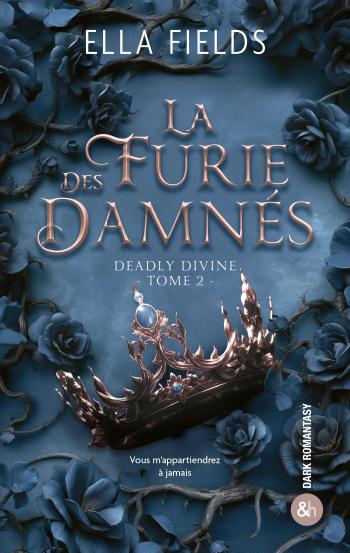 La Furie des Damnés (Deadly Divine - Tome 2)