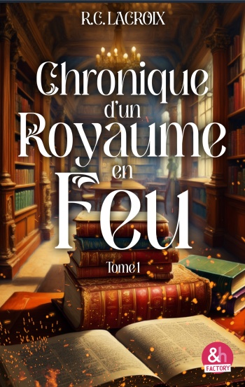 Chronique d’un royaume en feu - T1